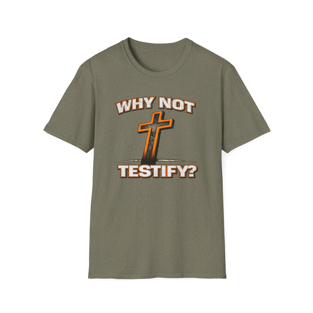 WHY NOT TESTIFY T-Shirt