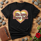 His Love Never Fails T-Shirt
