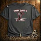 Why Not Grace T-Shirt