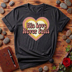 His Love Never Fails T-Shirt