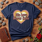 His Love Never Fails T-Shirt