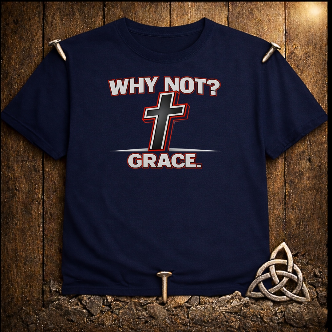 Why Not Grace T-Shirt
