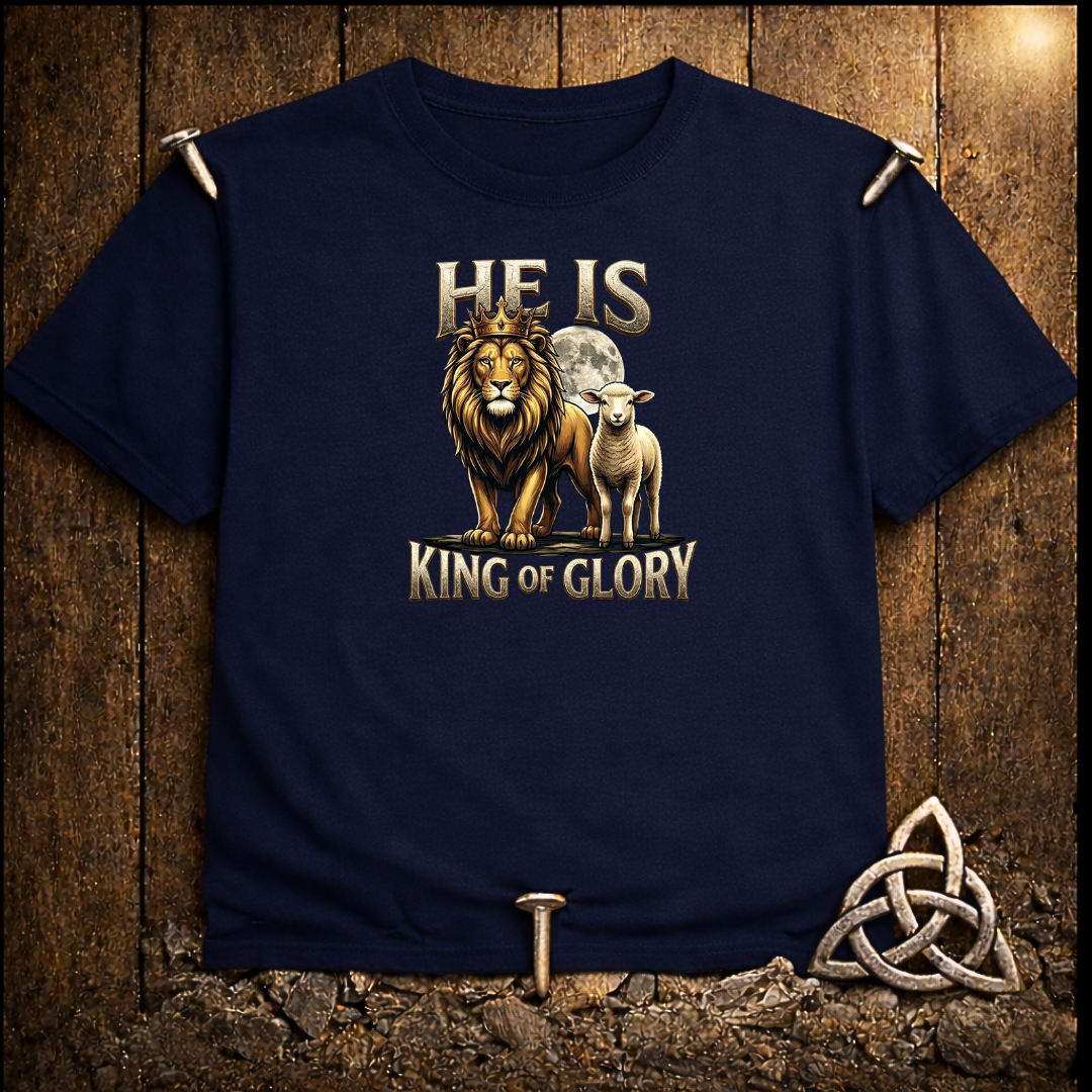 He is King of Glory T-Shirt