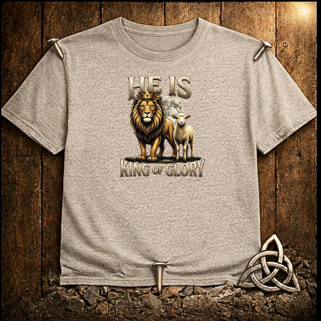 He is King of Glory T-Shirt