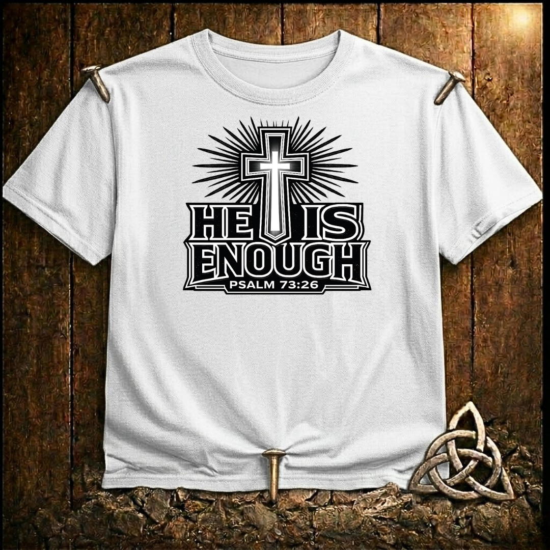 He is Enough T-Shirt