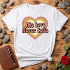 His Love Never Fails T-Shirt